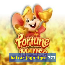 baixar jogo tigre 777